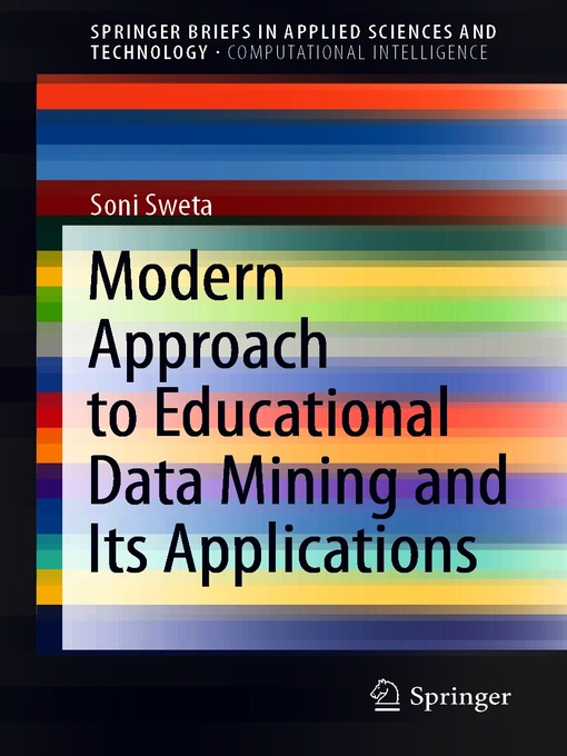 Title details for Modern Approach to Educational Data Mining and Its Applications by Soni Sweta - Wait list